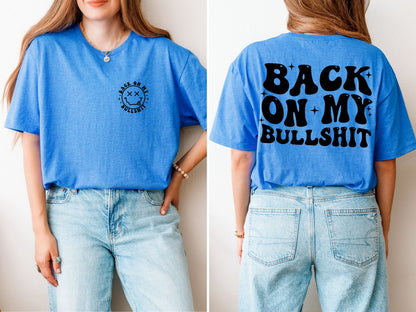 Back On My Bullshit Shirt