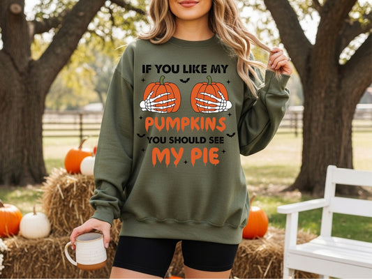 If You Like My Pumpkins… Sweatshirt