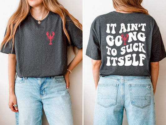 It Aint Going To Suck Itself