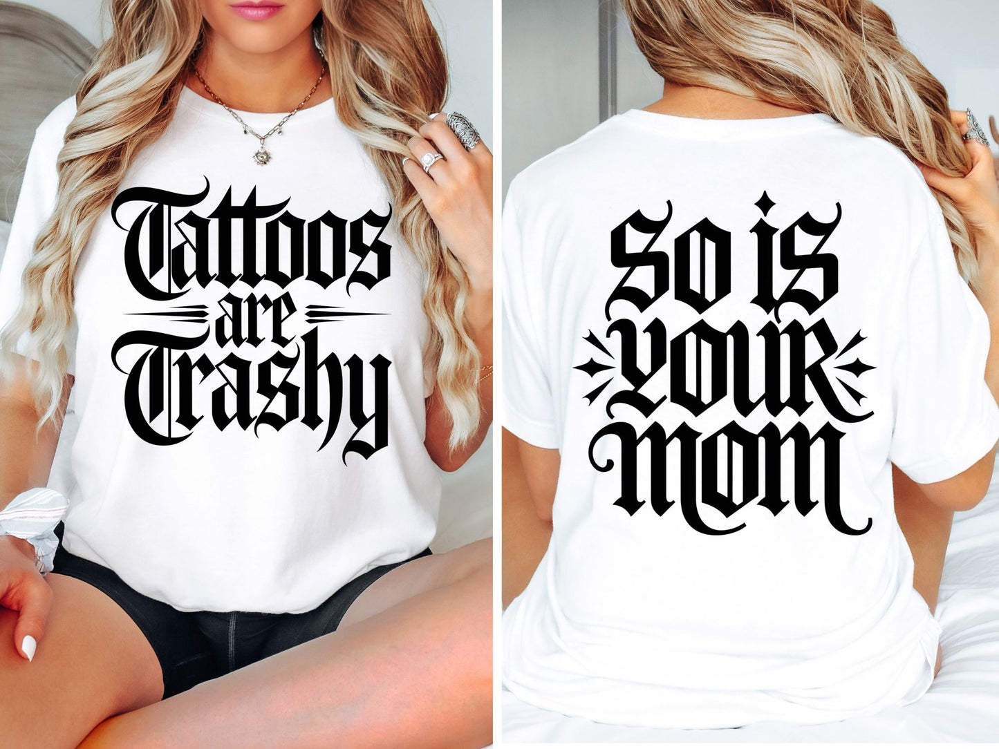 Tattoos Are Trashy - So Is Your Mom Shirt